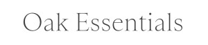 Oak Essentials